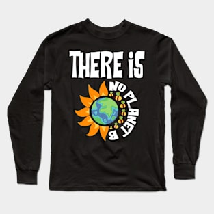 There is no Planet Long Sleeve T-Shirt